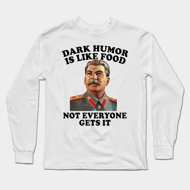 Stalin Meme Humor Long Sleeve T-Shirt by DankFutura